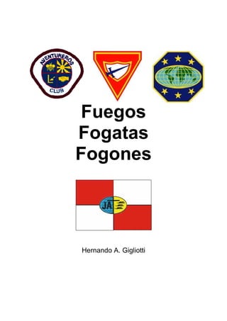 Fuegos
Fogatas
Fogones
Hernando A. Gigliotti
 