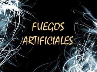 FUEGOS ARTIFICIALES 