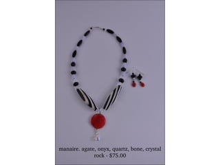 manaire. agate, onyx, quartz, bone, crystal rock - $75.00 