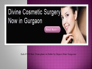 Safe FUE Hair Transplant in Delhi by Expert Hair Surgeons
 
