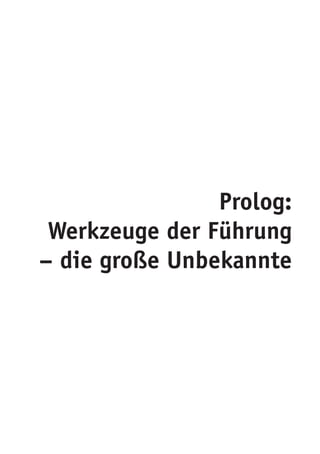 Prolog:
Werkzeuge der Führung
– die große Unbekannte
 