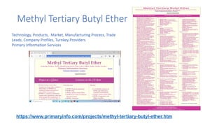 Methyl Tertiary Butyl Ether
Technology, Products, Market, Manufacturing Process, Trade
Leads, Company Profiles, Turnkey Providers
Primary Information Services
https://www.primaryinfo.com/projects/methyl-tertiary-butyl-ether.htm
 