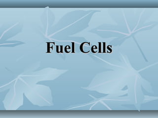 Fuel CellsFuel Cells
 