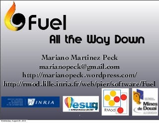 RMod
1
All the Way Down
Mariano Martinez Peck
marianopeck@gmail.com
http://marianopeck.wordpress.com/
http://rmod.lille.inria.fr/web/pier/software/Fuel
Wednesday, August 29, 2012
 