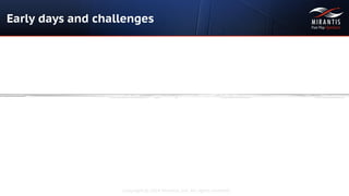 Copyright © 2014 Mirantis, Inc. All rights reserved
Early days and challenges
 