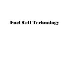 Fuel Cell Technology
 