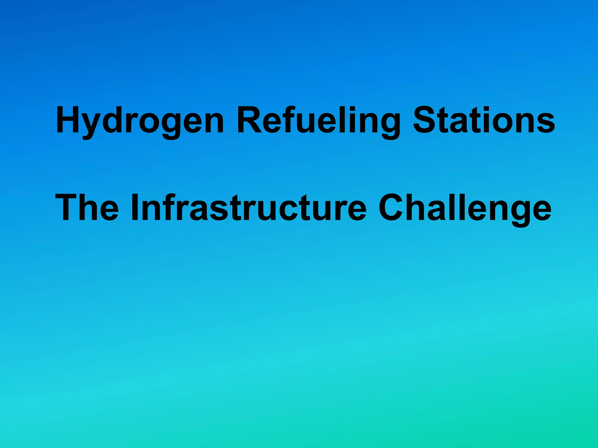 Hydrogen Refueling Stations
The Infrastructure Challenge
 