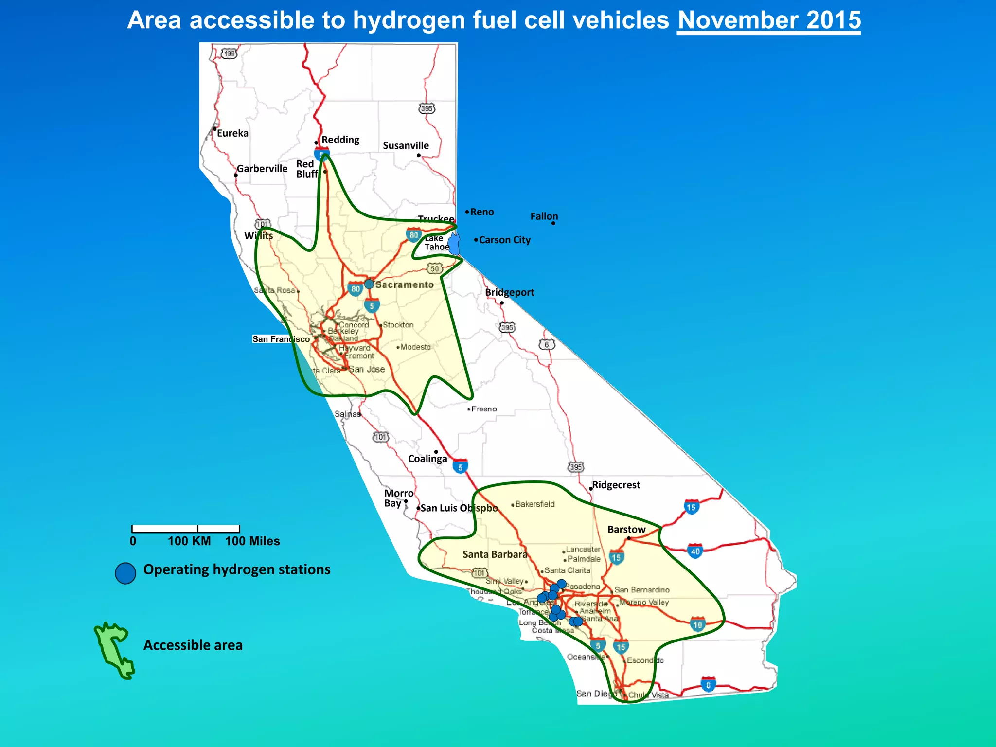 Area accessible to hydrogen fuel cell vehicles November 2015
Coalinga
Willits
Eureka
Redding
Red
Bluff
Susanville
Truckee
Garberville
Santa Barbara
San Luis Obispbo
Morro
Bay
Reno
Bridgeport
Carson City
Fallon
Lake
Tahoe
San Francisco
Barstow
Ridgecrest
San Francisco
0 100 KM 100 Miles
Operating hydrogen stations
Accessible area
 