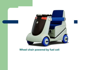 Wheel chair powered by fuel cell
 