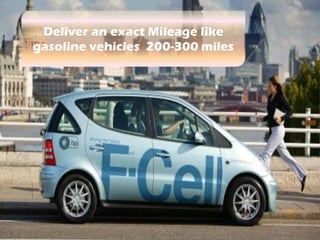 Deliver an exact Mileage like
gasoline vehicles 200-300 miles
 