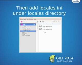 Then add locales.ini
under locales directory
GILT 2014
14-15 Nov,2014
 