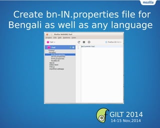 Create bn-IN.properties file for
Bengali as well as any language
GILT 2014
14-15 Nov,2014
 