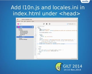 Add l10n.js and locales.ini in
index.html under <head>
GILT 2014
14-15 Nov,2014
 