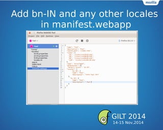 Add bn-IN and any other locales
in manifest.webapp
GILT 2014
14-15 Nov,2014
 