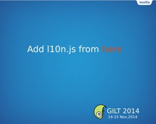 Add l10n.js from here
GILT 2014
14-15 Nov,2014
 