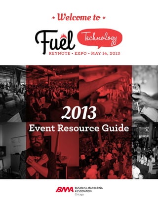 Technology
KEYNOTE • EXPO • MAY 14, 2013
Welcome to
2013
Event Resource Guide
 