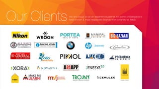 Our ClientsWe are proud to be an experience partner for some of Bangalore’s
best-known & most respected brands from a variety of fields.
 