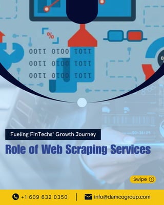 Fueling FinTechs' Growth Journey
Role of Web Scraping Services
Swipe
+1 609 632 0350 info@damcogroup.com
|
 