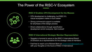 The Power of the RISC-V Ecosystem
RISC-V Enables CPU Development for the Masses
• CPU development is challenging, but RISC...