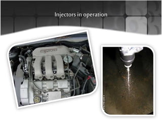 Injectorsin operation
 