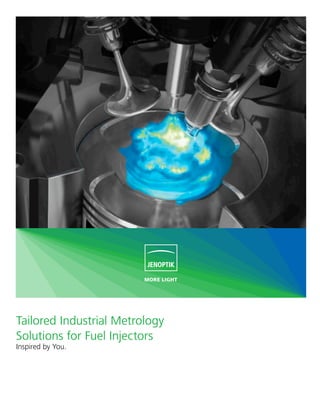 Tailored Industrial Metrology
Solutions for Fuel Injectors
Inspired by You.
 