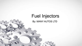 Fuel Injectors
By: MANY AUTOS LTD
 