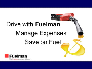Drive with  Fuelman Manage Expenses Save on Fuel 
