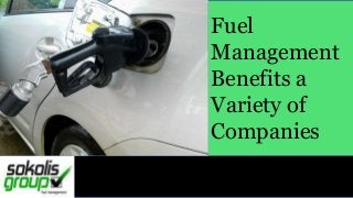 Fuel
Management
Benefits a
Variety of
Companies

 