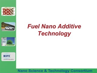 Fuel Nano-Additive
Technology
Fuel Nano Additive
Technology
 
