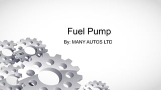 Fuel Pump
By: MANY AUTOS LTD
 