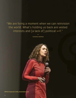 “We are living a moment when we can reinvision
the world. What’s holding us back are vested
interests and [a lack of] political will.”
–
TZEPORAH BERMAN
WATCH Tzeporah’s FUEL presentation here
10
 