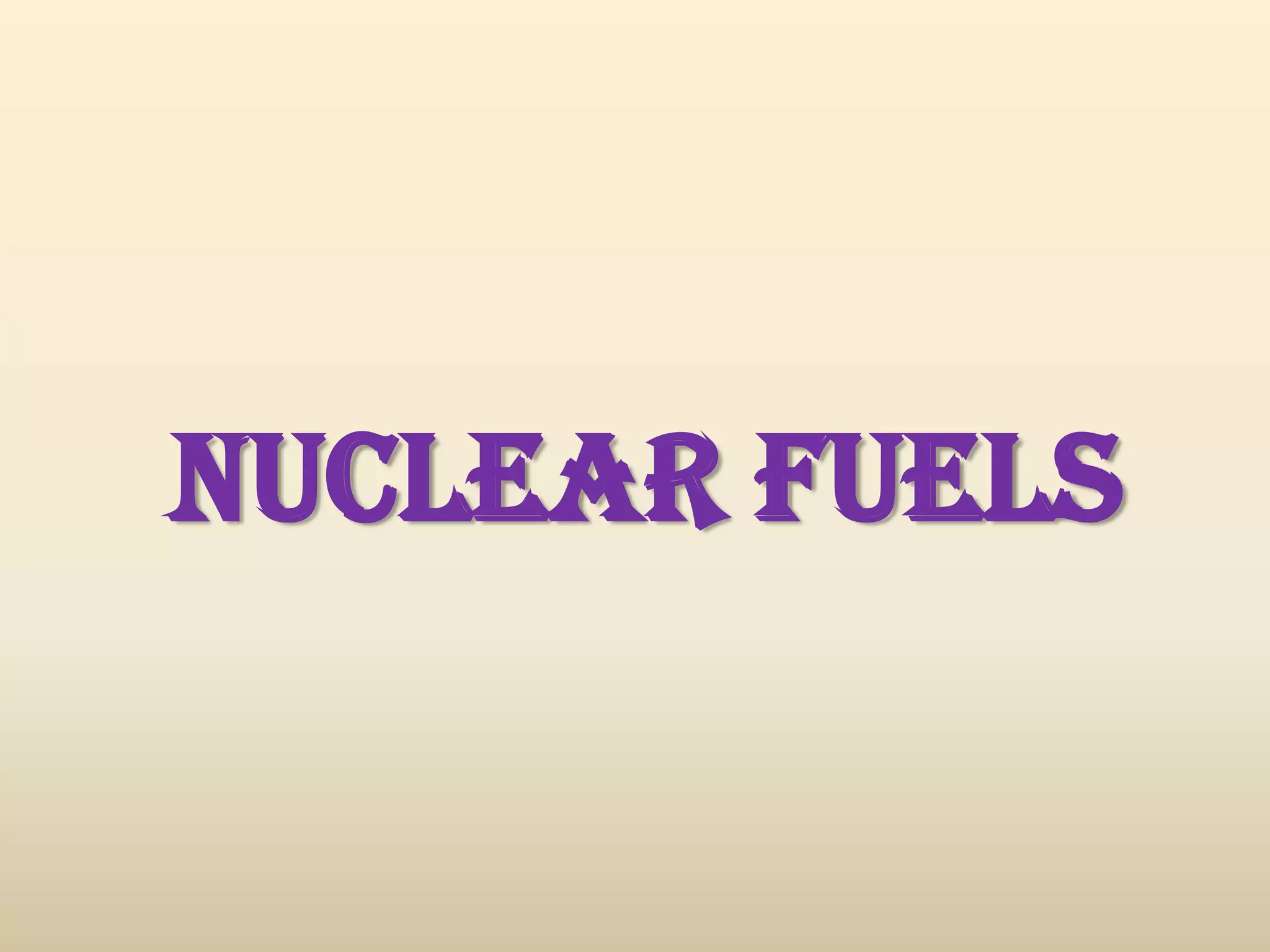 Nuclear Fuels
 