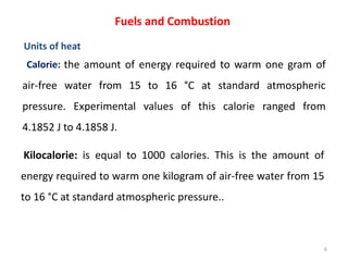 the amount of energy required to warm one gram of
air-free water from 15 to 16 °C at standard atmospheric
pressure. Experi...