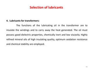 4. Lubricants for transformers:
The functions of the lubricating oil in the transformer are to
insulate the windings and t...