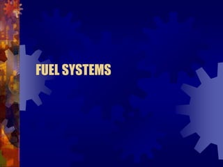 FUEL SYSTEMS
 