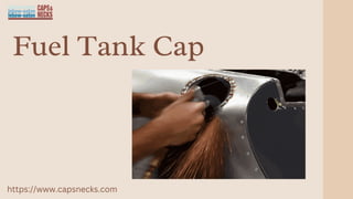Fuel Tank Cap
https://www.capsnecks.com
 