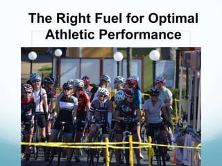 The Right Fuel for Optimal
Athletic Performance
 
