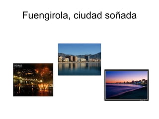 Fuengirola, ciudad soñada