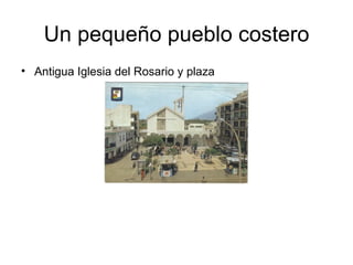 Un pequeño pueblo costero Antigua Iglesia del Rosario y plaza