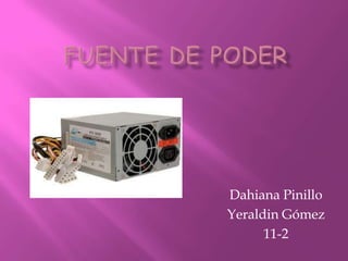 Dahiana Pinillo
Yeraldin Gómez
      11-2
 