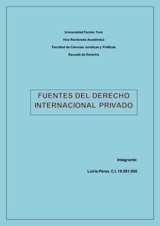 Universidad Fermín Toro
Vice Rectorado Académico
Facultad de Ciencias Jurídicas y Políticas
Escuela de Derecho
Integrante:
Luiris Pérez C.I. 19.591.950
 