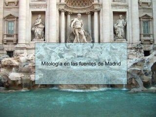 Mitología en las fuentes de Madrid 
