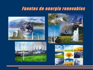 Fuentes de energía renovables
 
