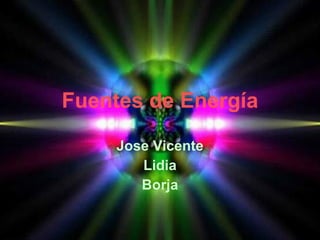 Fuentes de Energía Jose Vicente Lidia Borja 