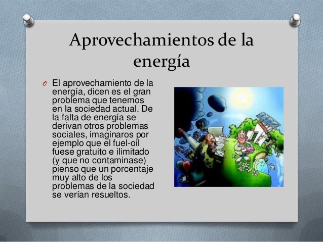 Cual Es La Importancia Del Aprovechamiento De La Energia