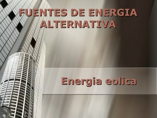 FUENTES DE ENERGIA ALTERNATIVA Energia eolica 
