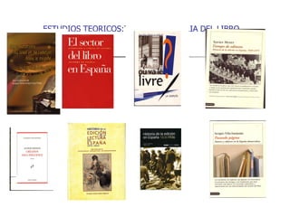 ESTUDIOS TEORICOS:TEORIA E HISTORIA DEL LIBRO