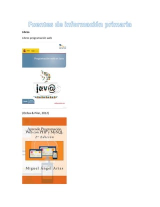 Libros
Libros programación web
(Ordax & Pilar, 2012)
 