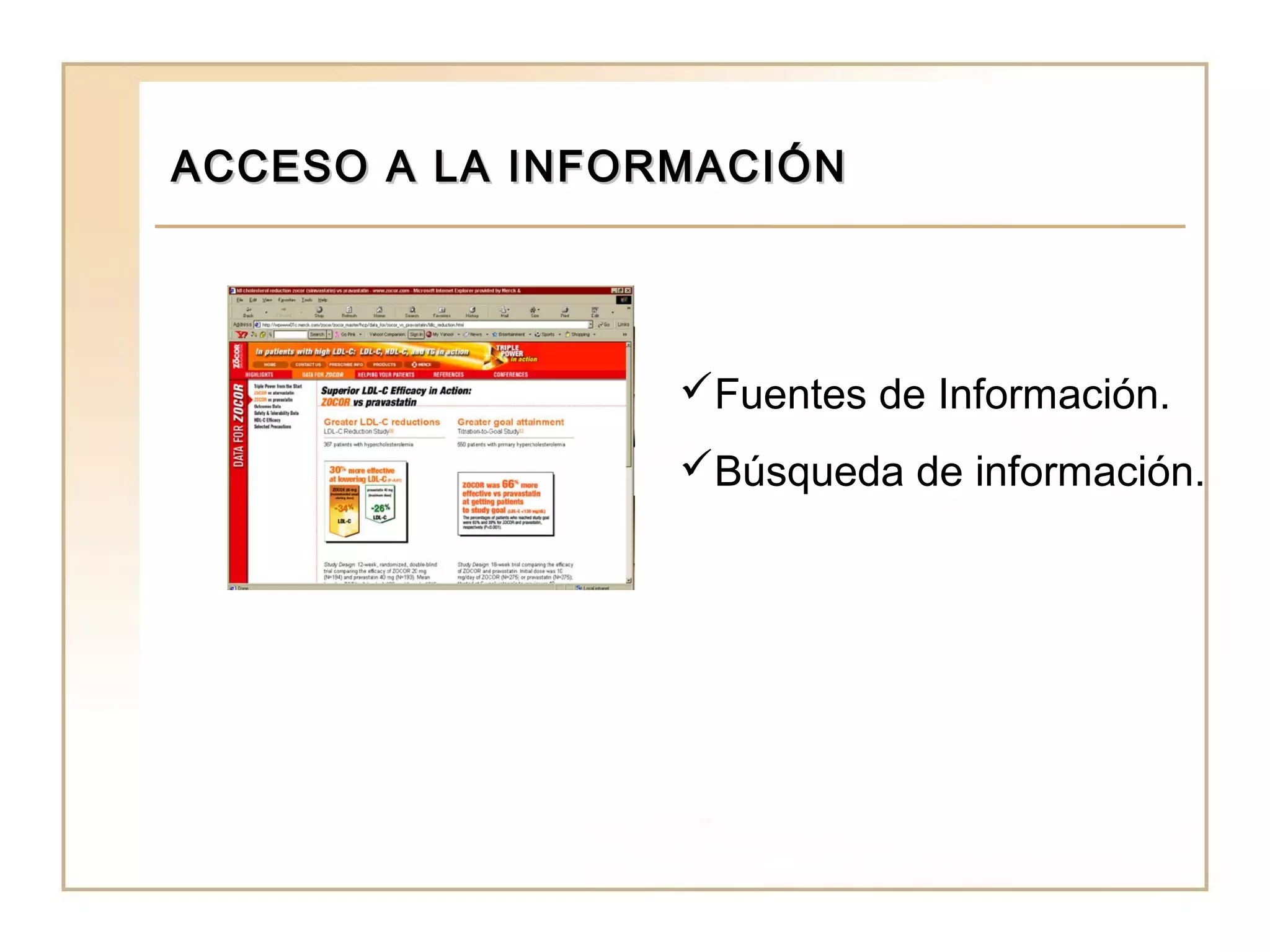 ACCESO A LA INFORMACIÓN




                 Fuentes de Información.
                 Búsqueda de información.
 
