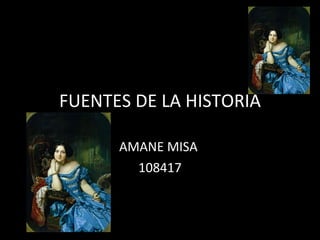 FUENTES DE LA HISTORIA AMANE MISA  108417 